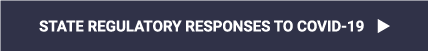 State Regulatory Responses to COVID-19